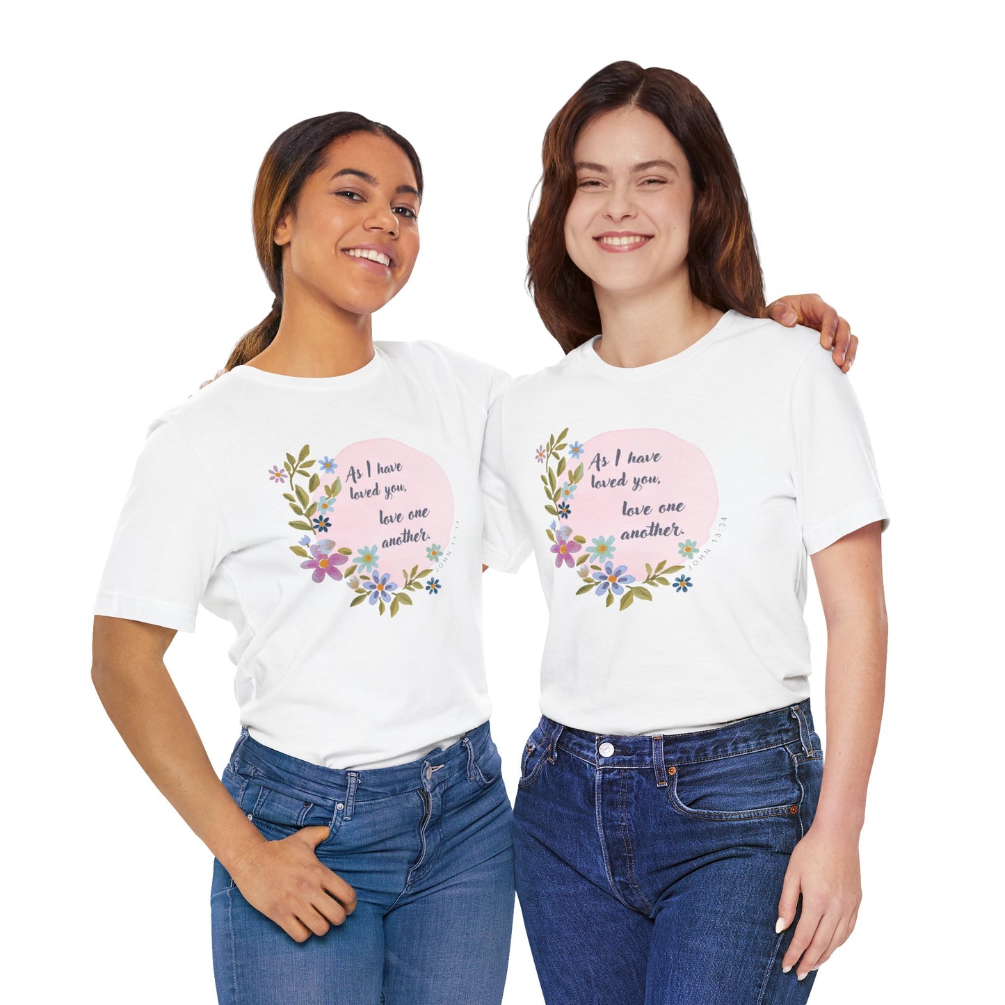 Floral Inspirational Quote T-Shirt - "As I Have Loved You, Love One Another"