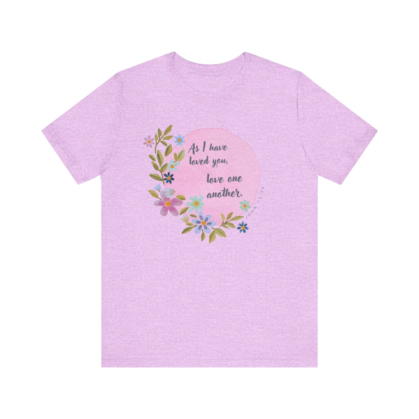 Floral Inspirational Quote T-Shirt - "As I Have Loved You, Love One Another"