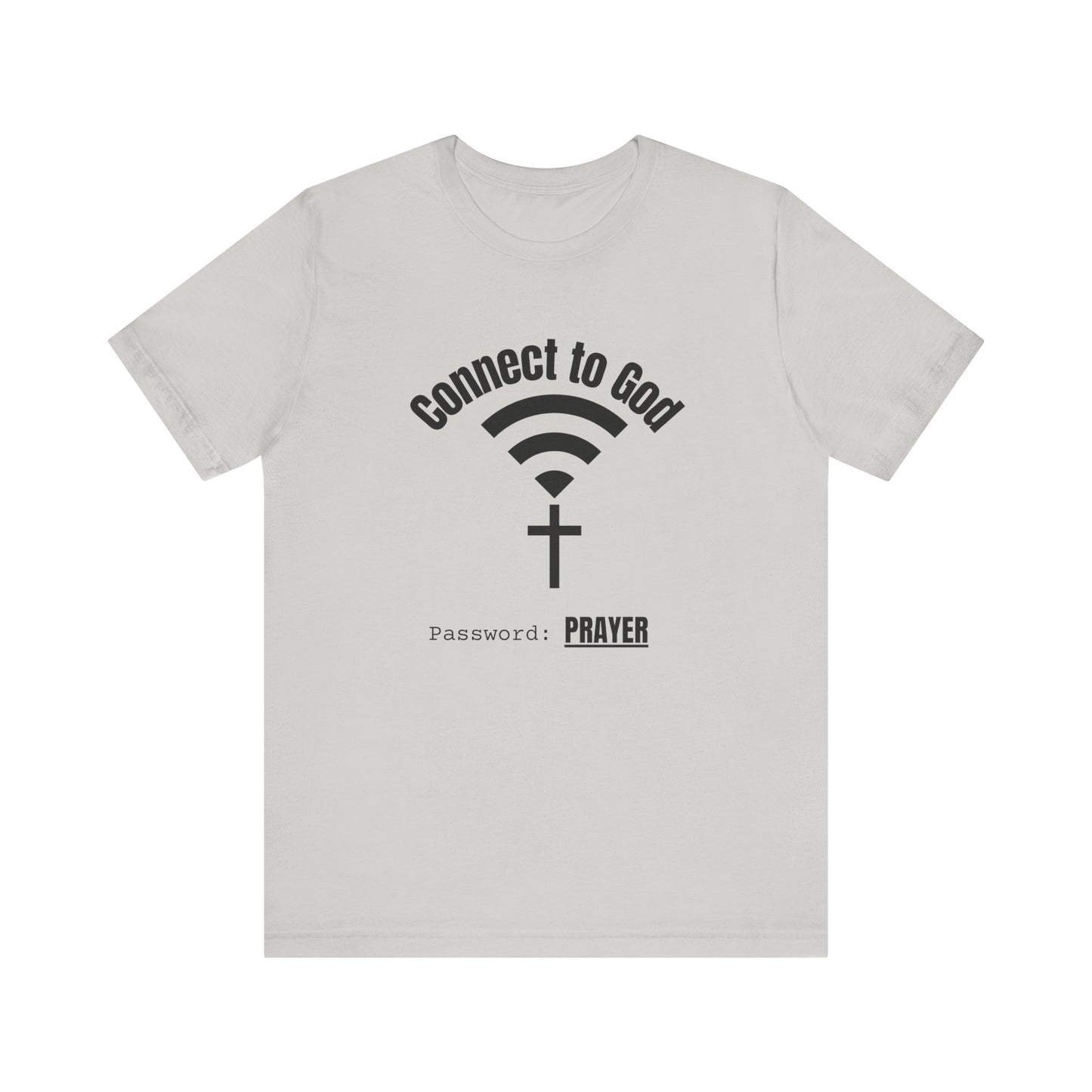 Connect to God Tee: Faith Tee, Prayer Shirt, Unisex Jersey Tee, Christian Apparel, Spiritual Gift
