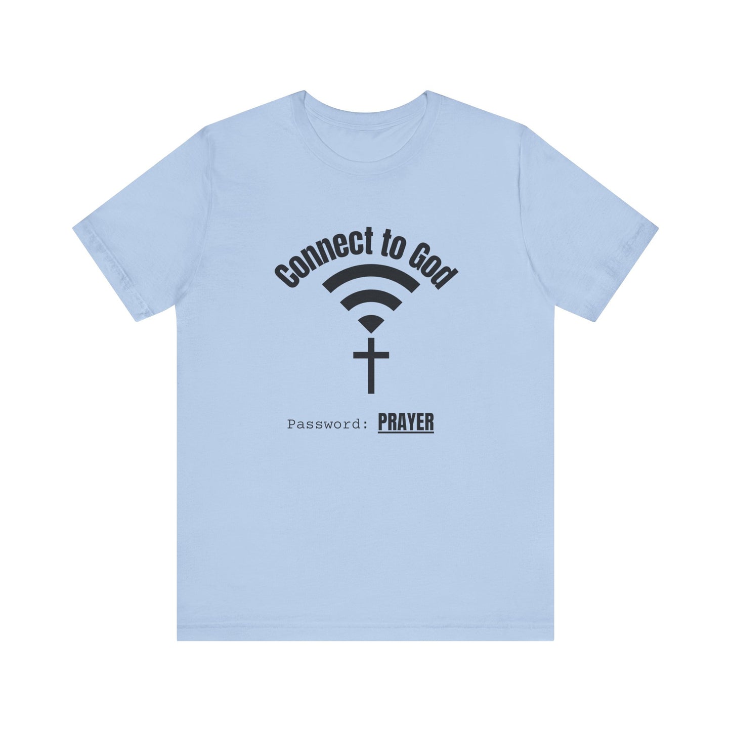 Connect to God Tee: Faith Tee, Prayer Shirt, Unisex Jersey Tee, Christian Apparel, Spiritual Gift