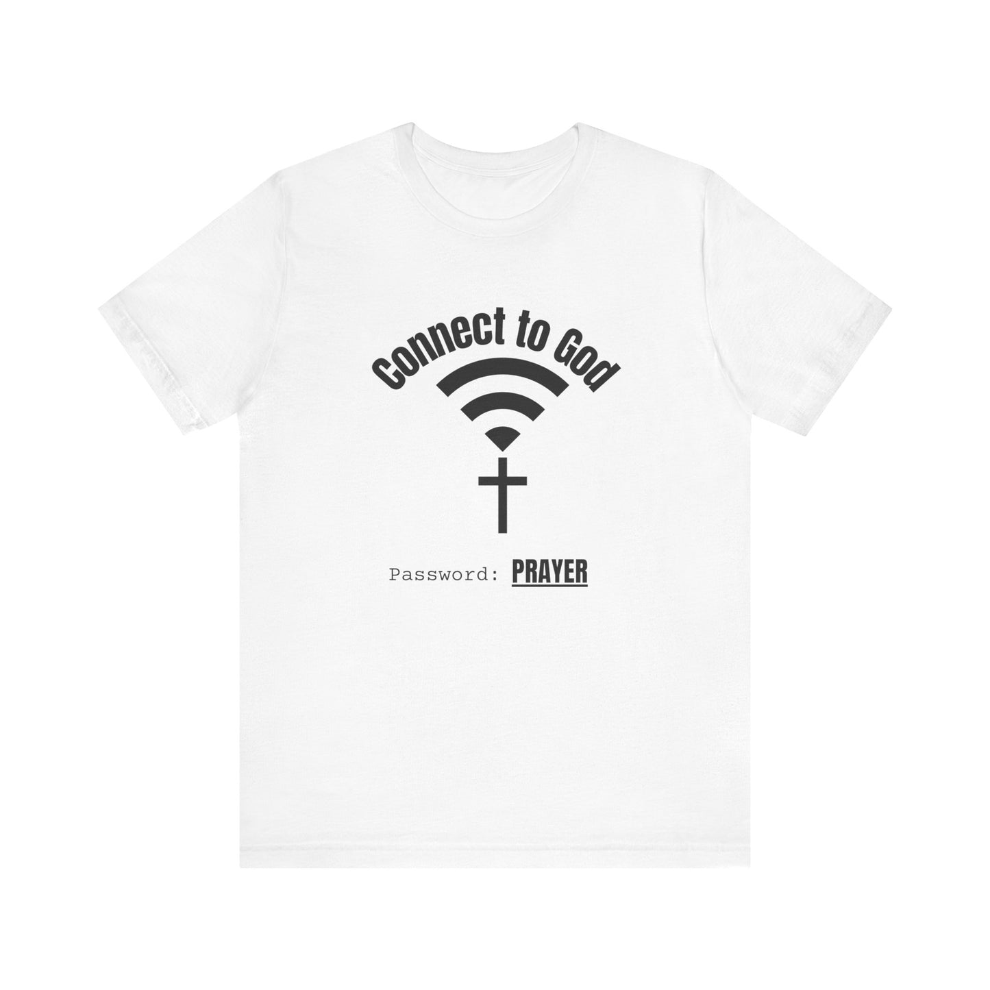 Connect to God Tee: Faith Tee, Prayer Shirt, Unisex Jersey Tee, Christian Apparel, Spiritual Gift