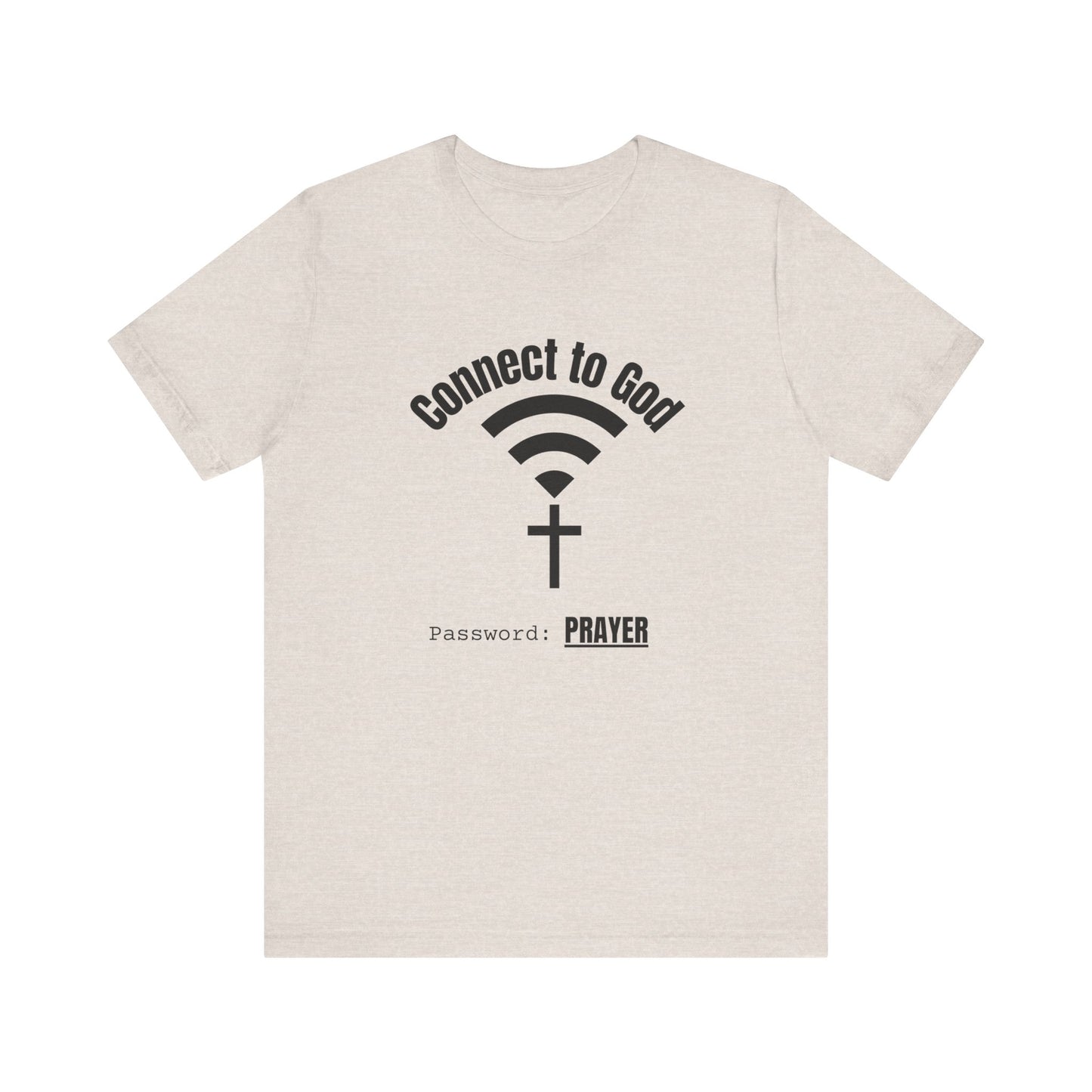 Connect to God Tee: Faith Tee, Prayer Shirt, Unisex Jersey Tee, Christian Apparel, Spiritual Gift