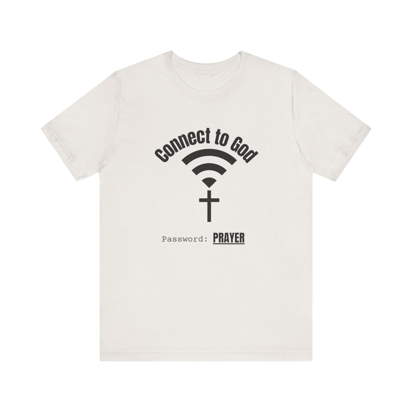 Connect to God Tee: Faith Tee, Prayer Shirt, Unisex Jersey Tee, Christian Apparel, Spiritual Gift