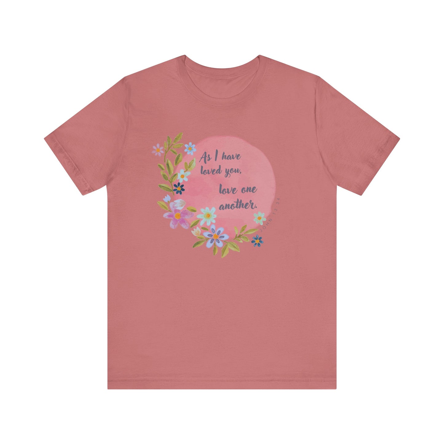 Floral Inspirational Quote T-Shirt - "As I Have Loved You, Love One Another"