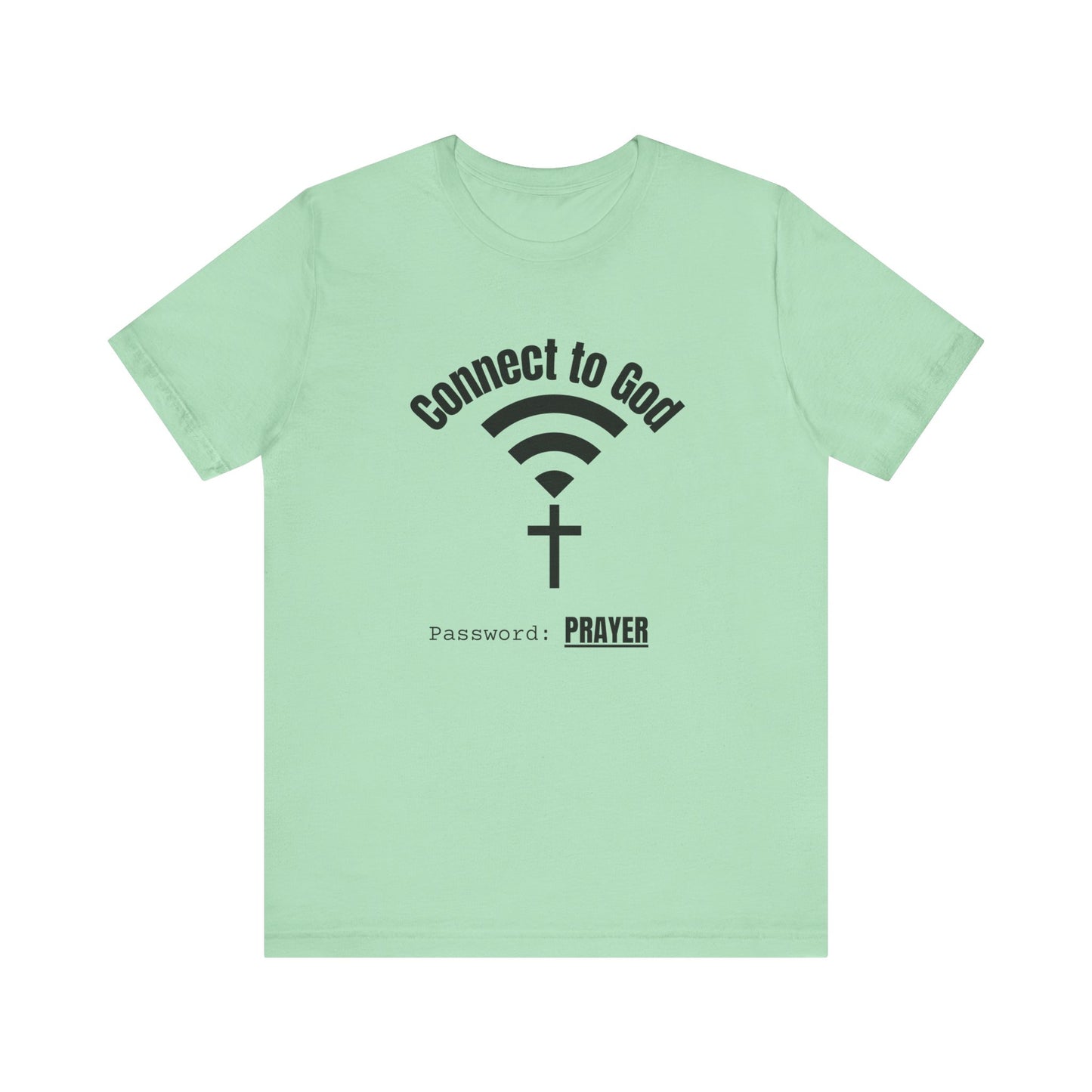 Connect to God Tee: Faith Tee, Prayer Shirt, Unisex Jersey Tee, Christian Apparel, Spiritual Gift