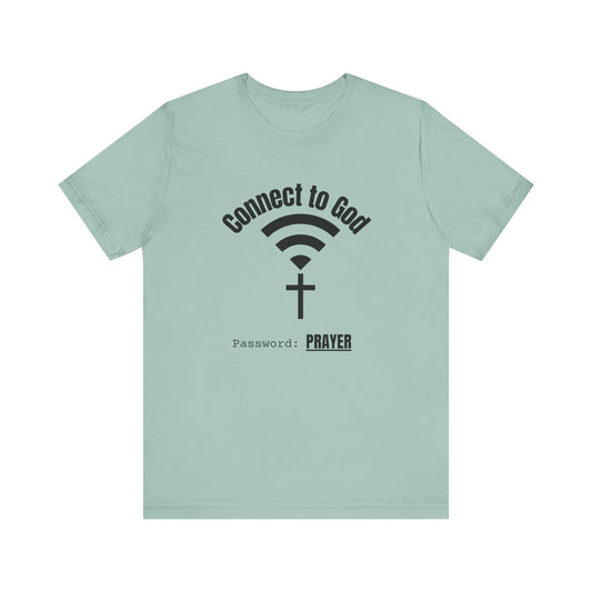 Connect to God Tee: Faith Tee, Prayer Shirt, Unisex Jersey Tee, Christian Apparel, Spiritual Gift