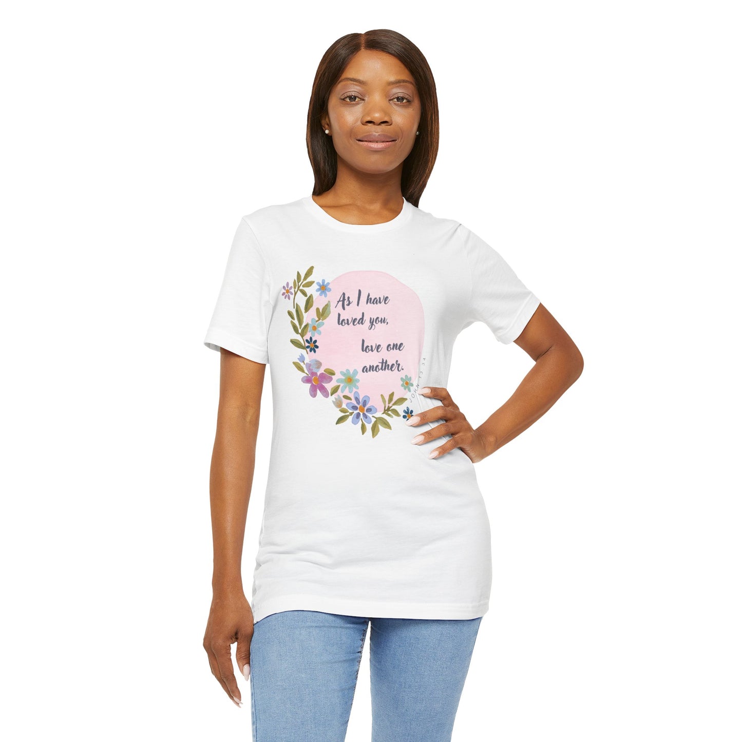 Floral Inspirational Quote T-Shirt - "As I Have Loved You, Love One Another"